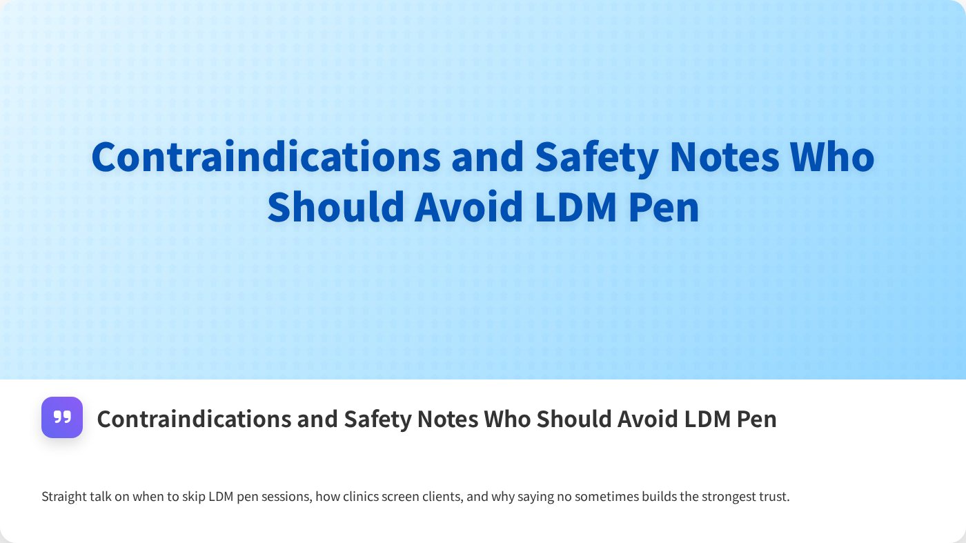 Contraindications and Safety Notes Who Should Avoid LDM Pen