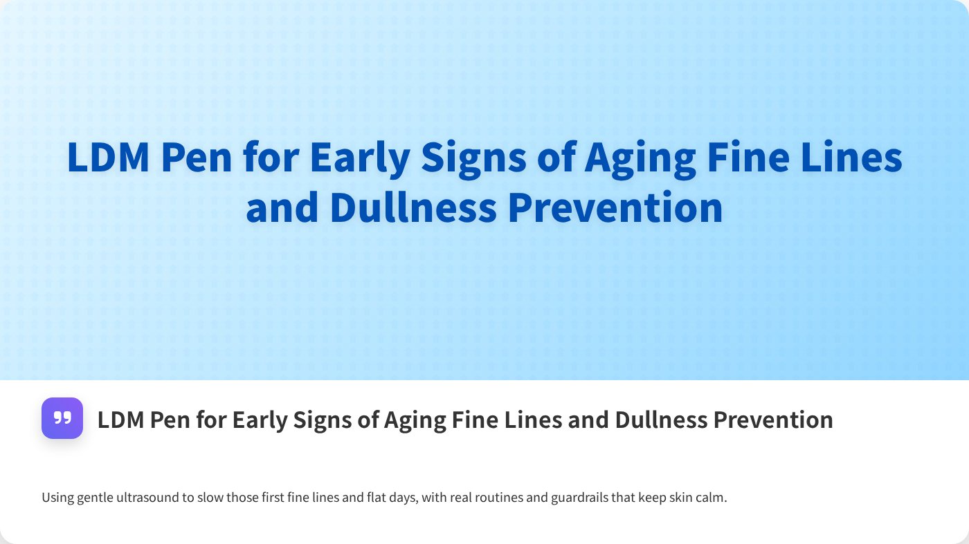 LDM Pen for Early Signs of Aging Fine Lines and Dullness Prevention