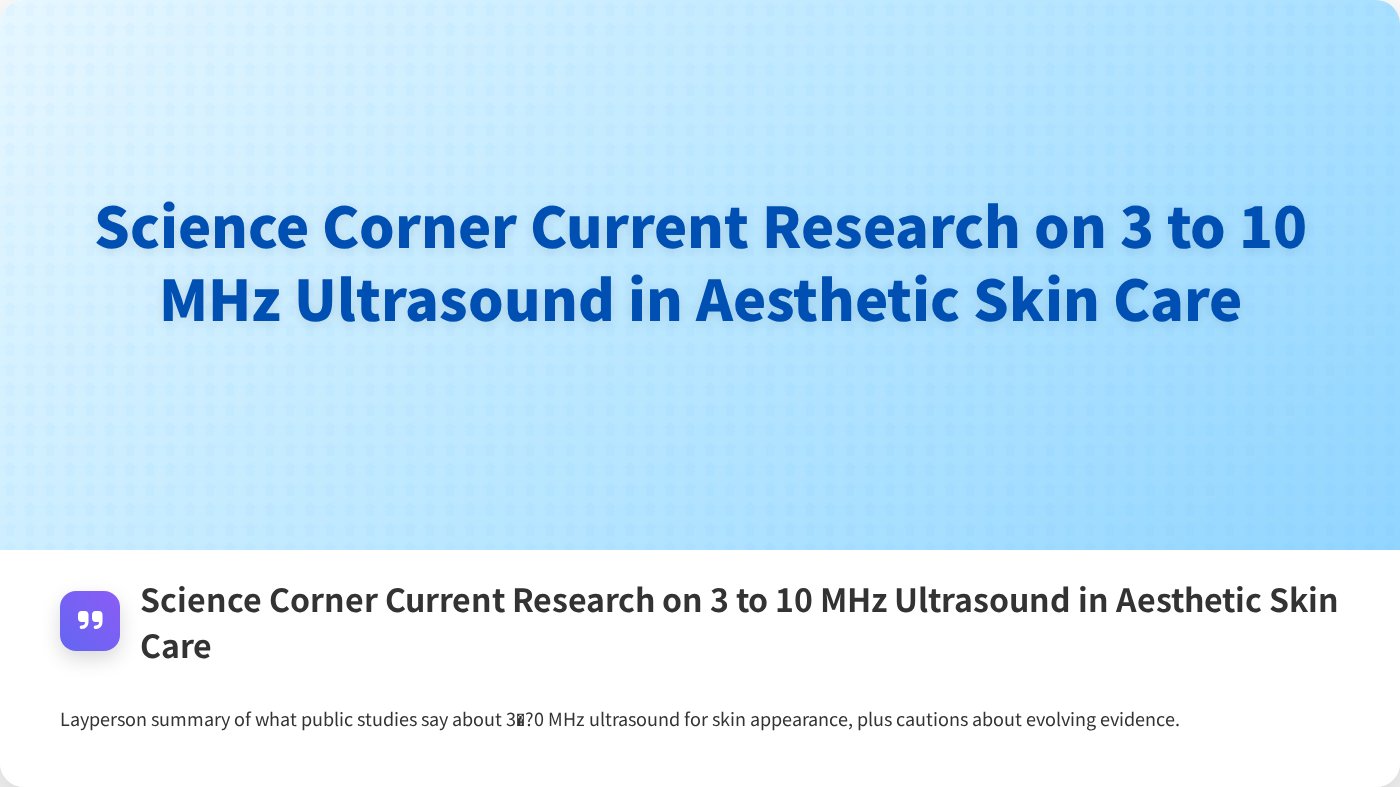 Science Corner Current Research on 3 to 10 MHz Ultrasound in Aesthetic Skin Care